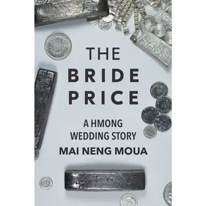 USED-The Bride Price: A Hmong Wedding Story by Moua, Mai Neng (Paperback)