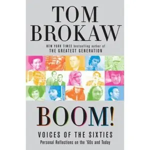 USED-Boom!: Voices of the Sixties Personal Reflections on the '60s and Today by Tom Brokaw (Hardcover)