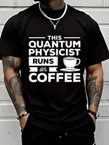 100% cotton This Quantum Physicist Runs On Coffee T-Shirt Men Graphic T-Shirt Cotton Print short Sleeve Casual Top, Summer Tee Mens Tops