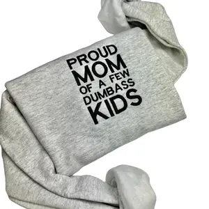 Embroidered Proud Mom Of A Few Dumbass Kids, Funny Mother's Day Sweater, Mother's Day Gift, Mother's Day Gift, Gift for mom, mama crewneck