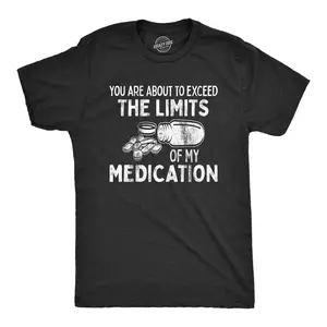 Mens You Are About to Exceed The Limits Of My Medication Funny Retirement Shirt Mens Funny T Shirts Cool Vintage Fashion T-Shirt Gift Classic Menswear Funny Birthday Short Sleeve Novelty Tees for Guys Black