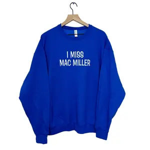 I Miss Mac Miller Crew Neck Royal Blue Sweatshirt Unisex Custom Embroidered