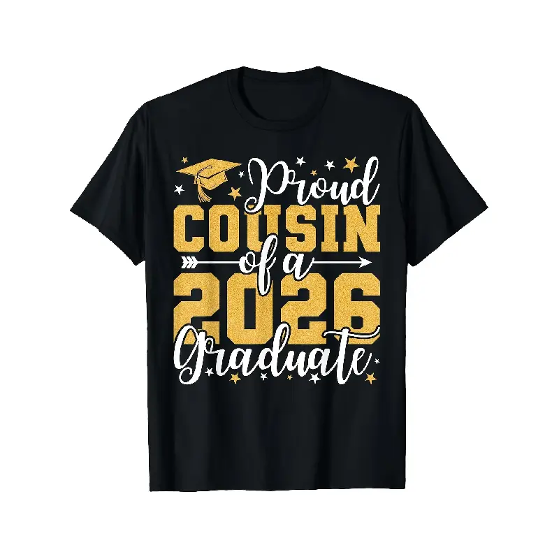 Proud Cousin of A 2026 Graduate Senior Grad Class of 2026 T ShirtComfortable Tee Graphic Print Shirt AllSeason Tee for Everyday Outdoor Activities Tshirt