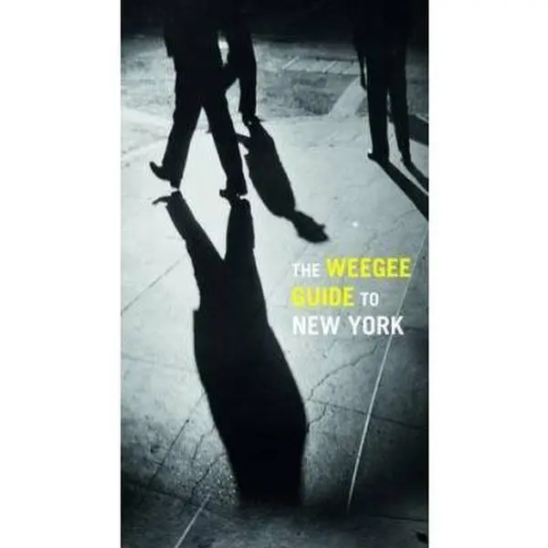 USED-The Weegee Guide to New York: Roaming the City with Its Greatest Tabloid Photographer (Hardcover)