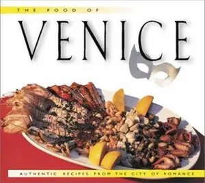 USED-Food of Venice, The: Authentic Recipes from the City of Romance by Luigi Veronelli (Hardcover)