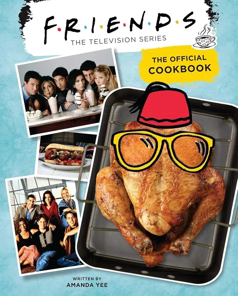Friends: The Official Cookbook - Baked & Iconic Dishes for Friends Fans, Including Phoebe Buffay-Inspired Recipes, Monica Geller Creations, Joey's Fries, The Moist Maker, Rachel & Chandler Specialties