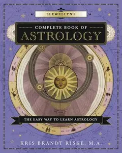 Llewellyn's Complete Book of Astrology: The Easy Way to Learn Astrology -- Kris Brandt Riske - Paperback