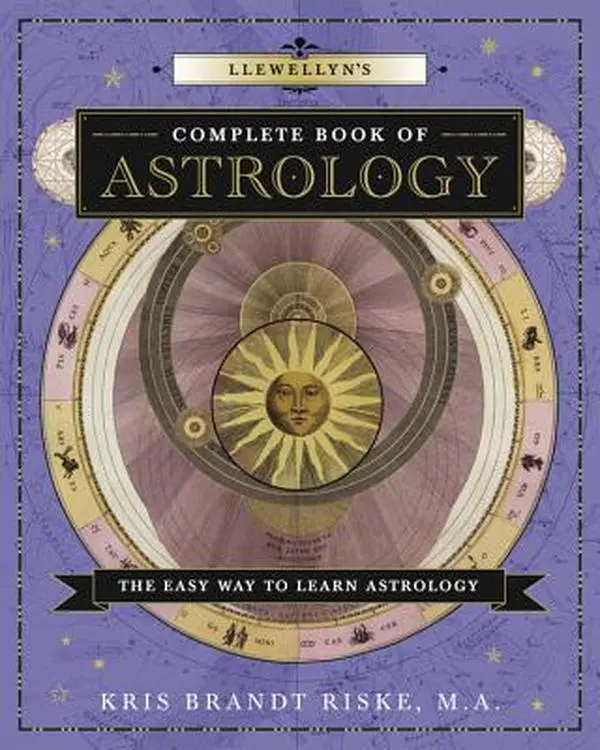Llewellyn's Complete Book of Astrology: The Easy Way to Learn Astrology -- Kris Brandt Riske - Paperback