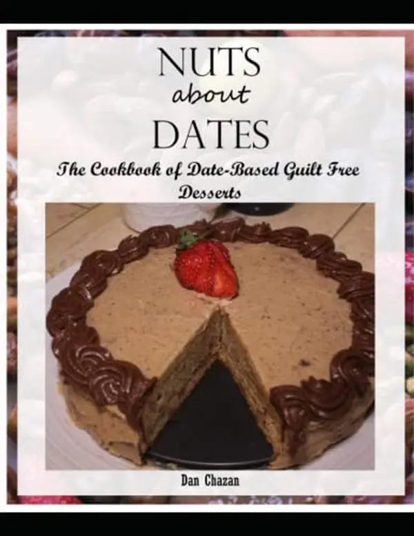 USED-Nuts about Dates: The cook book of date based guilt free desserts by Dan Chazan (Paperback)