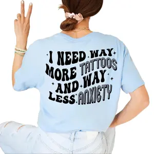 I Need Way More Tattoos and Way Less Anxiety Shirt, Funny Anxiety Shirt, Tattoo Lover Tee, Humorous Graphic Tee, Sarcastic Shirt, Casual Wear, Quirky Fashion Top, Anxiety Humor, Gift for Her, Tattoo Enthusiast Shirt