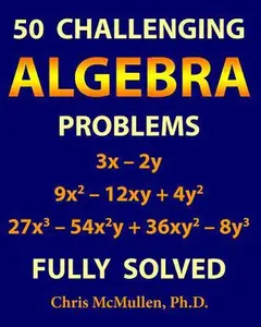 USED-50 Challenging Algebra Problems (Fully Solved) by McMullen, Chris (Paperback)
