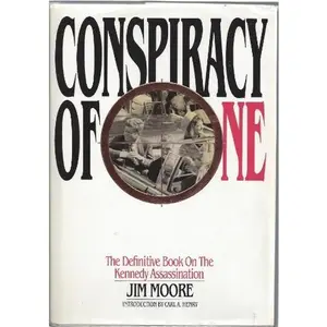 USED-Conspiracy of One: The Definitive Book on the Kennedy Assassination by Jim Moore (Hardcover)