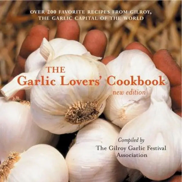 Used Copy - The Garlic Lovers' Cookbook (2003 Edition, Softcover, English) by Gilroy Garlic Festival Staff - Celestial Arts Cooking Book, Gift for Enthusiasts, Gift For Garlic Lovers