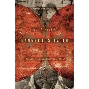 USED-Dangerous Faith: Growing in God and Service to the World by Joel Vestal (Paperback)