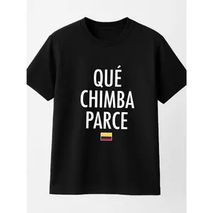 Que Chimba Parce Black T-Shirt Casual Wear Personalized Unisex Women's Top All Season Comfortable Breathable Short Sleeve Tee Suitable For Any Outfit Made In Usa