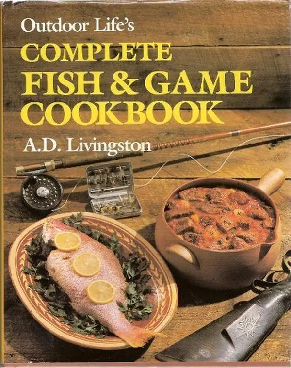 USED Book - Outdoor Life's Complete Fish & Game Cookbook by A. D. Livingston (Hardcover) - english