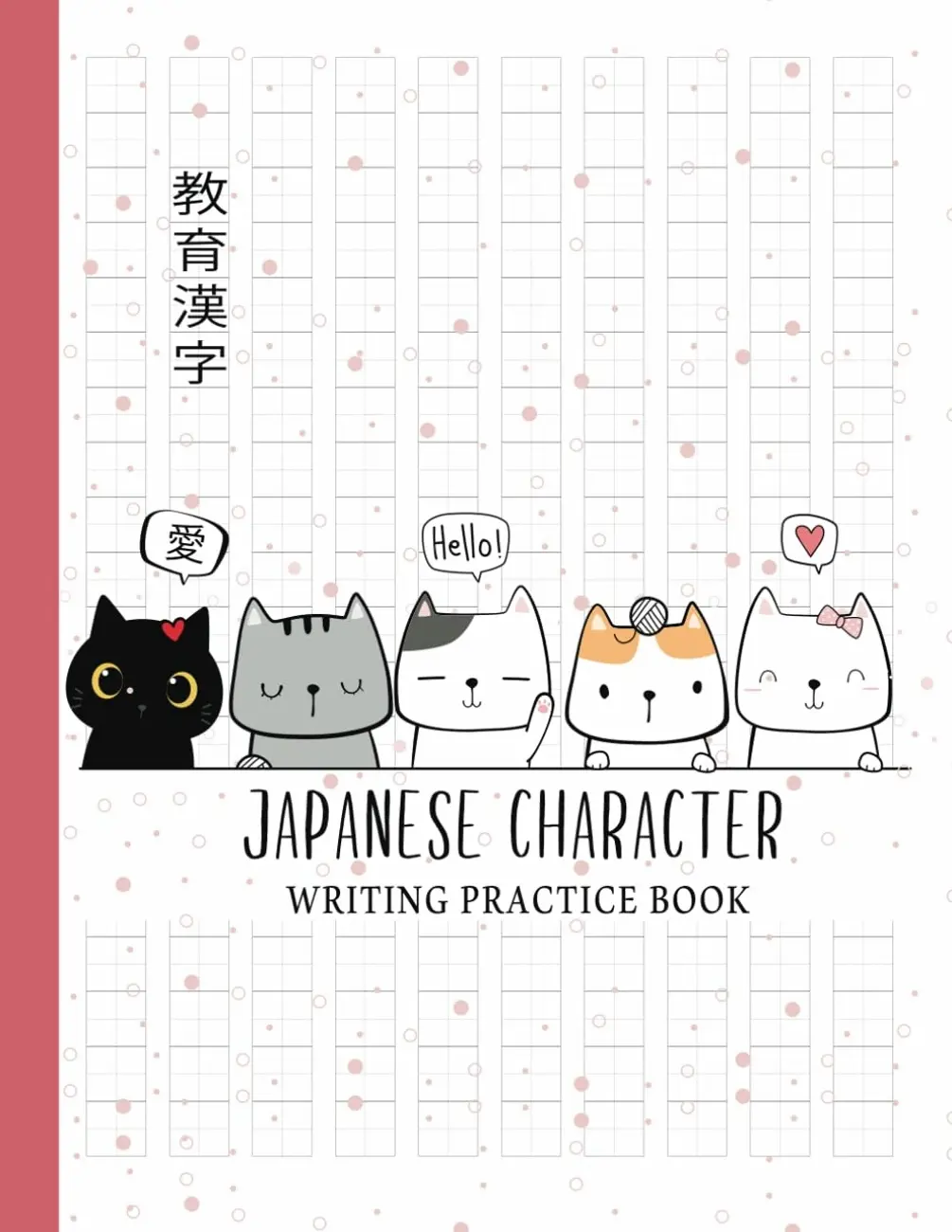 Japanese Character Writing Practice Book: Kawaii Cats Large Japanese Kanji Practice Notebook / Genkouyoushi Notebook for Japanese Writing