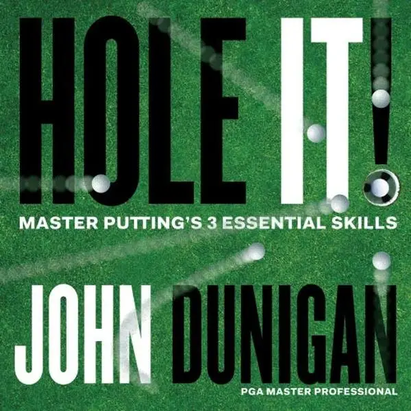 USED Book - Hole It: Master Putting's 3 Essential Skills by John Dunigan (Paperback) - english
