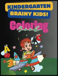 Kindergarten Readiness Educational Book Coloring Book: 128 coloring sheets blending fun and education to create a truly engaging experience: The Kindergarten Brainy ... blending fun and education to create a truly)