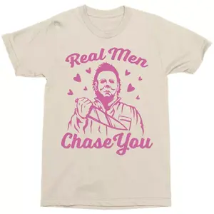 [Comfort Colors] Real Men Chase You Shirt, Horror Meme Shirt, Funny Valentine Shirt, Michael Myers Aesthetic, Cursed Love Shirt,
