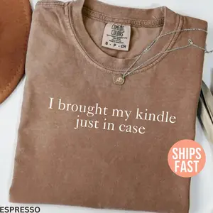Comfort Colors® I Brought My Kindle Just In Case T-Shirt, Bookish Shirt, Book Lover Tee, Gift For Readers, Bookworm Shirt, Book Nerd Shirt F4R