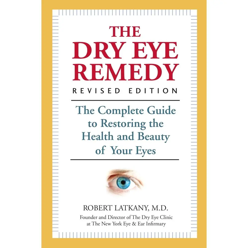 USED Book - The Dry Eye Remedy: The Complete Guide to Restoring the Health and Beauty of Your Eyes by Latkany, Robert (Paperback) - english