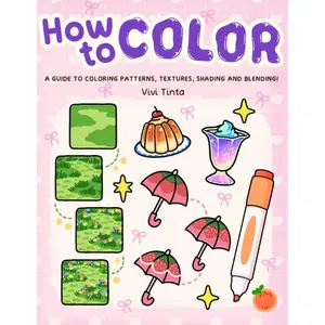 How to Color: Simple Step-by-Step Guide to Coloring Patterns, Textures, Shading, and Blending