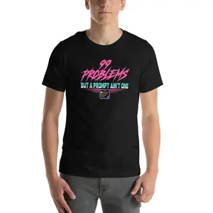 OUTPUT №0023 · 99 PROBLEMS BUT A PROMPT AIN'T ONE Tee — Prompt Engineer Shirt