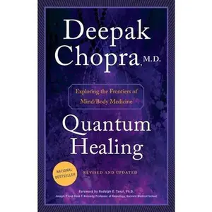 Quantum Healing: Exploring the Frontiers of Mind/Body Medicine -- Deepak Chopra - Paperback