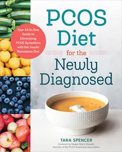 USED-Pcos Diet for the Newly Diagnosed: Your All-In-One Guide to Eliminating Pcos Symptoms with the Insulin Resistance Diet by Spencer, Tara (Paperback)
