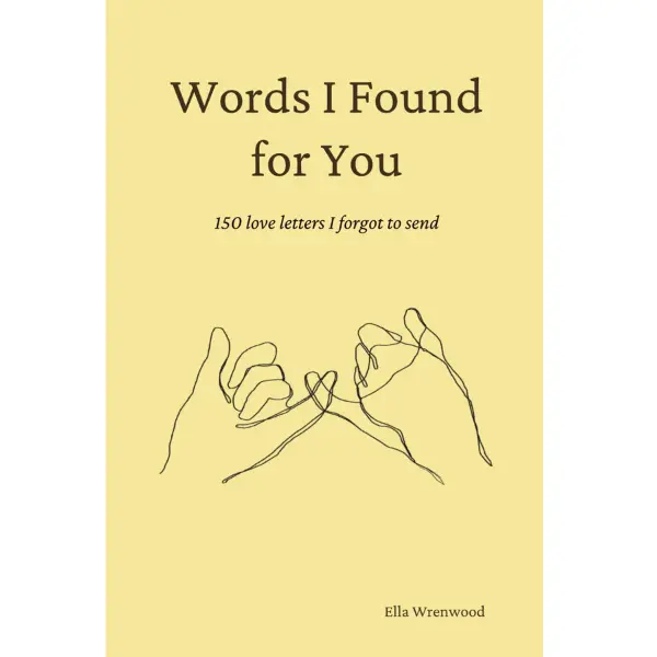 Words I Found for You: 150 Romantic Love Letters I Forgot to Send Trade Paperback Book - Ella Wrenwood - Heartfelt Expressions Gift Idea for Couples' Birthday