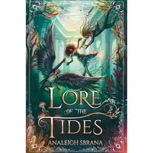 Lore of the Tides: A Novel by Analeigh Sbrana [Hardback Book]