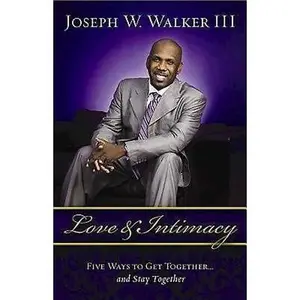 USED-Love and Intimacy: Five Ways to Get Together and Stay Together by Walker III, Joseph W. (Paperback)