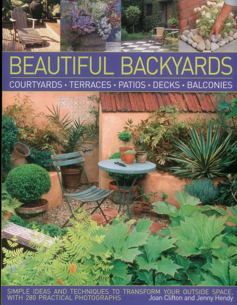 USED-Beautiful Backyards: Courtyards, Terraces, Patios, Decks, Balconies - Design Ideas & Practical Techniques to Transform Your Outdoor Space (280 Practical Tips) by Joan Clifton (Paperback)