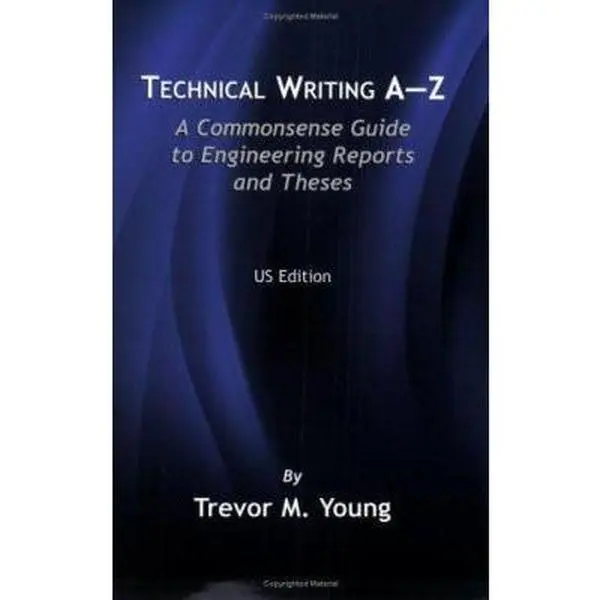USED-Technical Writing A-Z: A Commonsense Guide to Engineering Reports and Theses by Young, Trevor M. (Paperback)