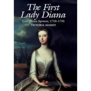 USED-The First Lady Diana: Lady Diana Spencer 1710-1735 by Victoria Massey (Hardcover)