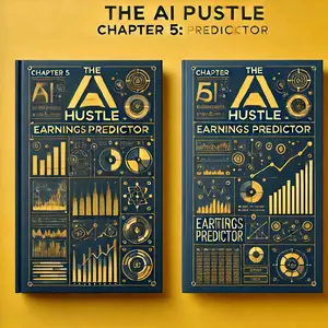 The AI Hustle: Earnings Predictor - Chapter 5 - Predict Stock Moves with Advanced Earnings Analysis Wealth-Building 6-Week Program ChatGPT Creation Guide
