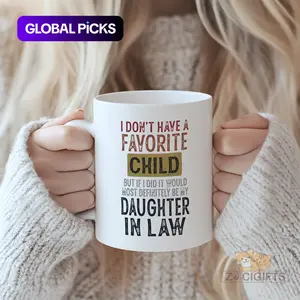 "I Don't Have a Favorite Child But If I Did It Would Be My Daughter-In-Law" Funny Family Quote Mug - Heartwarming Gift for Mother-in-Law or Daughter-in-Law, Premium Ceramic Tea Coffee Cup for Family Gatherings, Funny Accent Mug #GLOBAL PICKS
