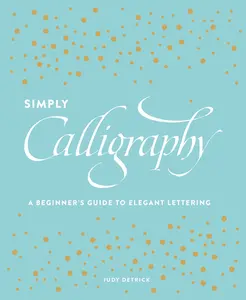USED-Simply Calligraphy: A Beginner's Guide to Elegant Lettering by Detrick, Judy (Paperback)