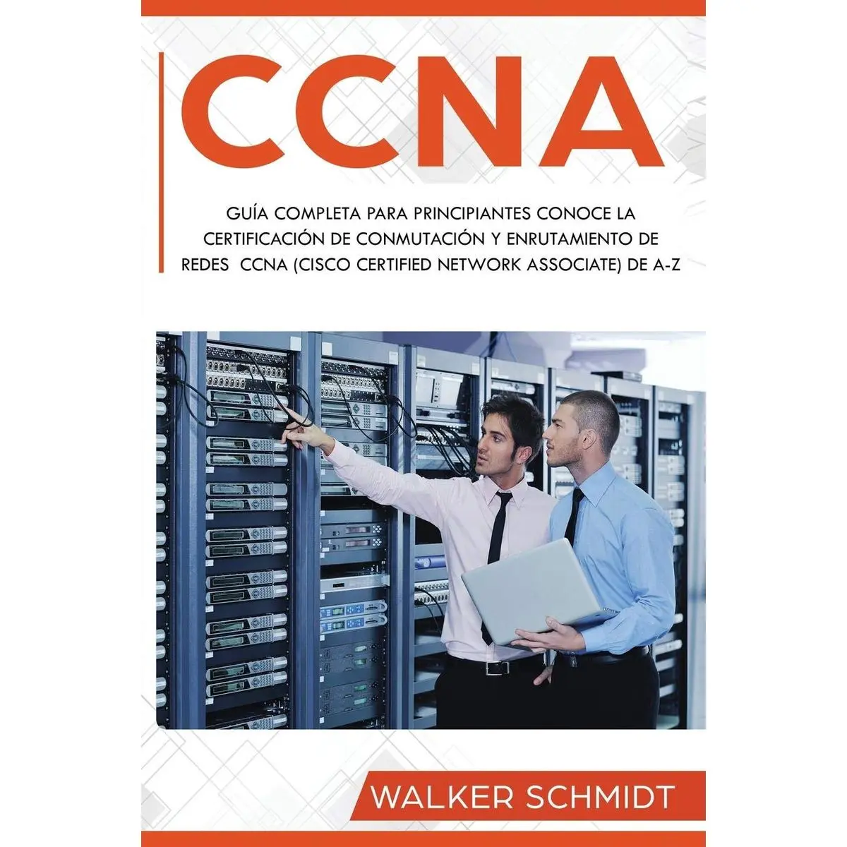 CCNA: Guía Completa para Principiantes Conoce la Certificación de Conmutación y Enrutamiento de Redes CCNA (Cisco Certified Network Associate) De A-Z ... Book Version) (CCNA (Spanish edition)) Paperback – April 27, 2019