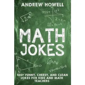 USED-Math Jokes: 500+ Funny, Cheesy, and Clean Jokes for Kids and Math Teachers by Howell, Andrew (Paperback)