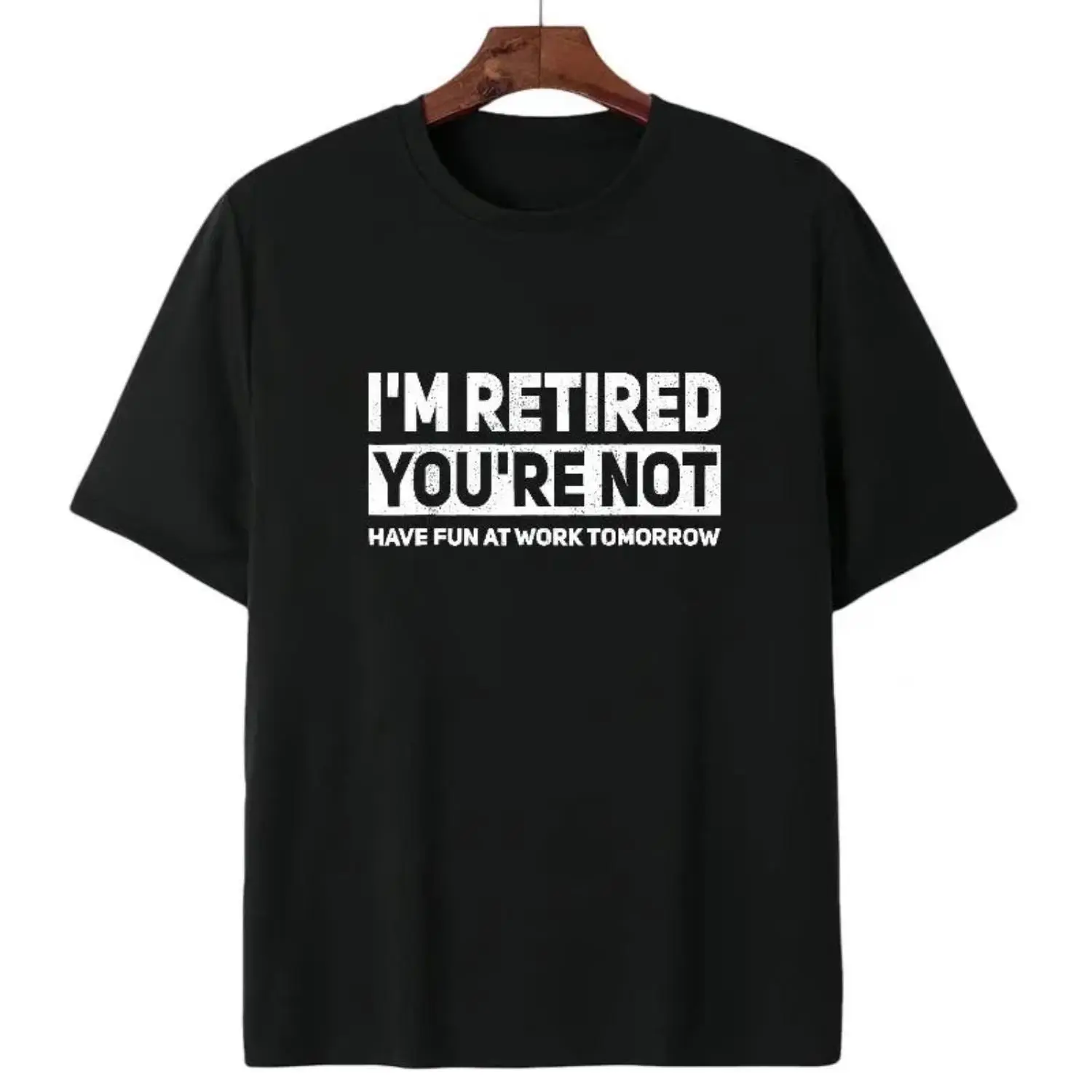 Humorous Retired T-Shirt – 100% Cotton, 'I'm Retired, You're Not' Work Joke Tee