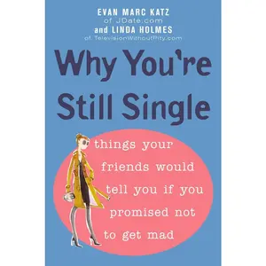 USED-Why You're Still Single: Things Your Friends Would Tell You if You Promised Not to Get Mad by Katz, Evan Marc (Paperback)