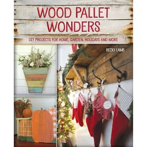 Wood Pallet Wonders: DIY Projects for Home, Garden, Holidays and More Paperback – October 24, 2017