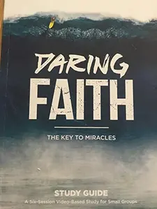 USED-Daring Faith, The Key to Miracles, Study Guide by Rick Warren (Unknown)