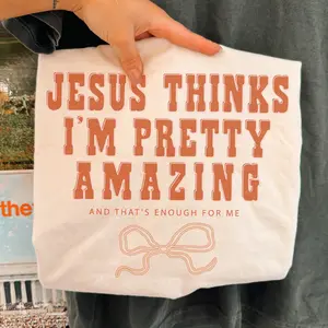 Jesus thinks I’m pretty amazing  - Adults & Kids - Any Style