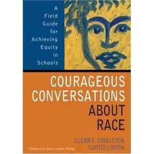USED-Courageous Conversations About Race: A Field Guide for Achieving Equity in Schools by Singleton, Glenn E. (Paperback)