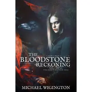 USED-The Bloodstone Reckoning: The Earth Mother Saga by Wigington, Michael (Paperback)