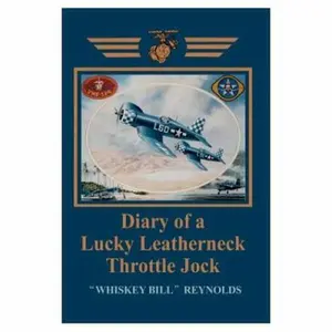 USED-Diary of a Lucky Leatherneck Throttle Jock by Reynolds, William E. (Paperback)