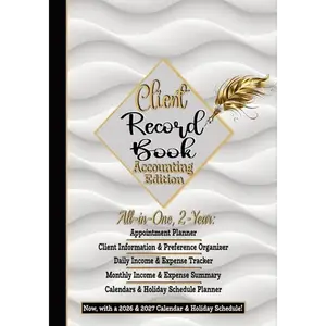 Client Record Book, Small Business Accounting Ledger Edition: Daily Appointment Planner, Income & Expense Tracker Log, All-In-One: Customers' Informat - Paperback